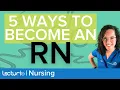 How to Become a Registered Nurse RN 5 Most Common Ways