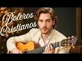 Download Lagu Boleros Cristianos 2025 – Del Llanto a la Paz del Alma 🌹 Fe, Dolor y Esperanza