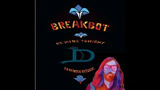 Download BREAKBOT BE MINE TONIGH ORIGINAL+EXTENDED VIDEO MP3