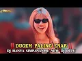 Download Lagu DUGEM PALING ENAK‼️ DJ HANYA SIMPANANMU TERBARU 2023 DJ DEFU