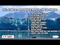 Download Lagu FULL ALBUM DJ REMIX ROHANI POPULER TERBAIK TERBARU PALING DI CARI FULL BASS ENAK DI DENGAR