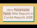 How Parameter Fields Filter Reports in Crystal Reports 2008