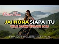 Lagu NONA SIAPA ITU (Jai Bajawa Terbaru 2026) – AITINA | Timor Musik Namafun