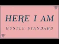 Hustle Standard - Here I Am (Lyrics)