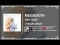 Lagu MEGADETH - HEY GOD ! || (Isolated Vocal Only)