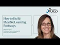 Webinar How to Build Flexible Learning Pathways