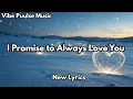 Lagu I Promise to Always Love You English (Lyrics) romantic love song 💓