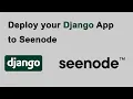 Deploy Django App on Seenode in 10 Minutes