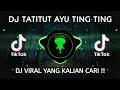 Download Lagu DJ TIKTOK TERBARU 2023 -  DJ TATITUT AYU TING - TING REMIX VIRAL JEDAG JEDUG YANG KALIAN CARI !!