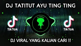 Download DJ TIKTOK TERBARU 2023 -  DJ TATITUT AYU TING - TING REMIX VIRAL JEDAG JEDUG YANG KALIAN CARI !! MP3