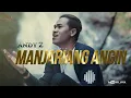 Download Lagu Lagu Minang Terbaru - Andy Z - Manjariang Angin ( Official Music Video )