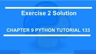 Chapter 9 Exercise 2 solution Python tutorial 133