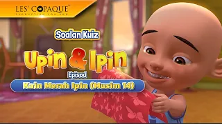 Soalan Kuiz Upin & Ipin - Kain Merah Ipin (Musim 14)