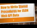 How to Write Stored Procedures for JSON Web API Data
