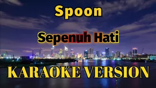 Download Spoon - Sepenuh Hati Karaoke MP3