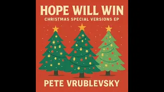pete vrublevsky hope will win ep special christmas preview release on spotify 5 12