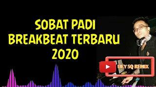 Download SOBAT | PADI | BREAKBEAT 2020 | UKY SQ REMIX | DJ KAMPOENG | DJ KOPLO COVER | FULL BASS | MP3