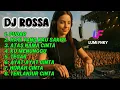 Lagu DJ Rossa Full Album | Kumpulan Lagu Rossa Remix Terbaru 2025 🎧