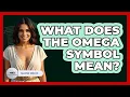 What Does The Omega Symbol Mean
