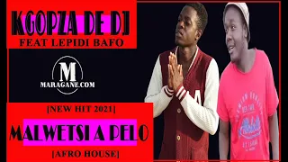 kgopza de dj malwetsi a pelo ft lepidi bafo new hit 2021 