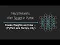 Neural Network from Scratch 2 - Weights and bias python Numpy only