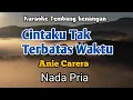 Download Lagu CINTAKU TAK TERBATAS WAKTU - Anie carera | Karaoke Nada Pria | Lirik