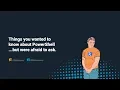PDQ Live E v e r y t h i n g Things You Want to Know About PowerShell But Are Too Afraid To Ask