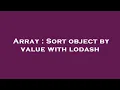 Array Sort object by value with lodash
