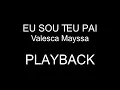 Eu Sou Teu Pai | Valesca Mayssa | PLAYBACK | 2 TONS ABAIXO