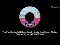 The Paul Butterfield Blues Band - Shake Your Money Maker