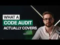 What a Code Audit Actually Covers