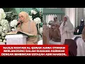 Download Lagu SUASANA SEKITAR MAJLIS KHATAM AL QURAN BAKAL PENGANTIN AMIRA OTHMAN PAGI TADI..