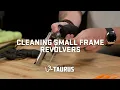 Taurus How-To Series Cleaning Taurus Small Frame Revolvers