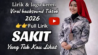 sakit yang tak kau lihat lirik lagu viral tiktok 2026 full lirik