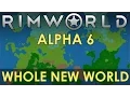 RimWorld Alpha 6 - Whole New World