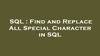 SQL Find and Replace All Special Character in SQL