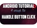 Android Tutorial for Beginners - 4 ways to Handle Button Clicked