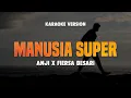 Download Lagu MANUSIA SUPER - ANJI x FIERSA BESAR | Lirik Lagu Trending 2024 | Karaoke No Vocal