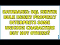 Databases SQL Server Bulk Insert properly interprets some Unicode characters but not others