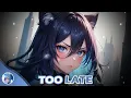 Download Lagu Nightcore - Too Late (Lyrics)