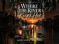 Where the River Keeps Her | Full Audiobook | Romantic Suspense | Romance