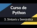 3 Sintaxis y Semantica de Python Curso de introduccion a Python