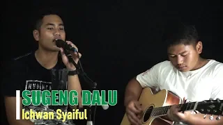 Download SUGENG DALU - Live Cover Akustik Oleh Ichwan Syaiful MP3