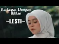 Download Lagu Lesti - Ku Lepas Dirimu Dengan Ikhlas