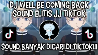 dj well be coming back sound elitis jj tiktok sound old viral di tiktokdddd 