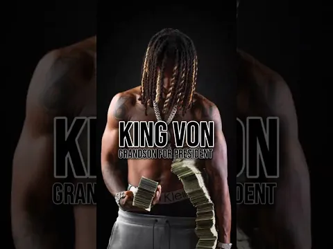 King Von - Grandson For President (Edit)