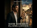 Maybe Tomorrow I'll Still Love You