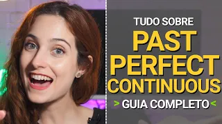 TUDO SOBRE O PAST PERFECT CONTINUOUS - Guia Completo