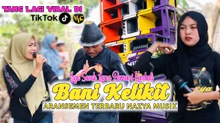 Download RILISAN TERBARU !!! NAZYA MUSIK BANI -BANI KELIKIT VIRAL DI TIKTOK😱 LIVE KESIK MP3