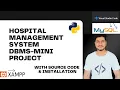 DBMS MINI PROJECT WITH SOURCE CODE AND HOW TO RUN AND INSTALL IN YOUR SYSTEM HOSPITAL MANAGEMENT